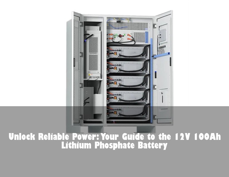 Unlock Reliable Power: Your Guide to the 12V 100Ah Lithium Phosphate Battery | Huijue Solar