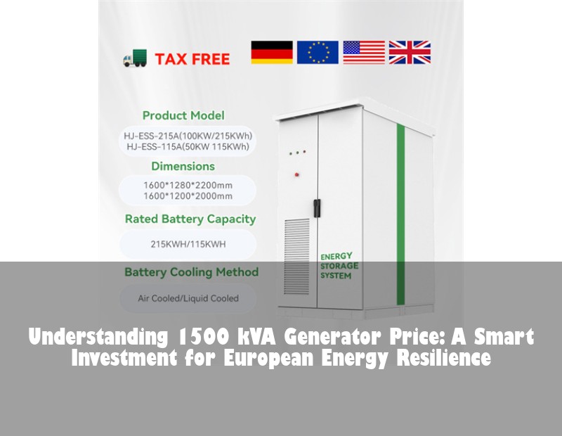 Understanding 1500 kVA Generator Price: A Smart Investment for European Energy Resilience | Huijue Solar