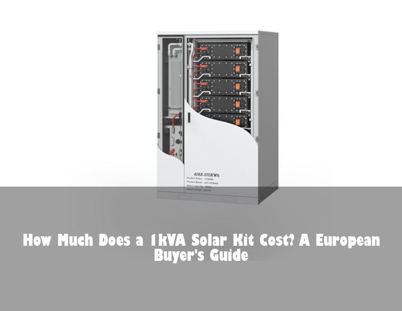 How Much Does a 1kVA Solar Kit Cost? A European Buyer's Guide | Huijue Solar