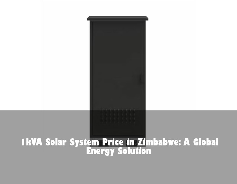 1kVA Solar System Price in Zimbabwe: A Global Energy Solution | Huijue Solar