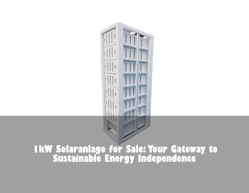1kW Solaranlage for Sale: Your Gateway to Sustainable Energy Independence