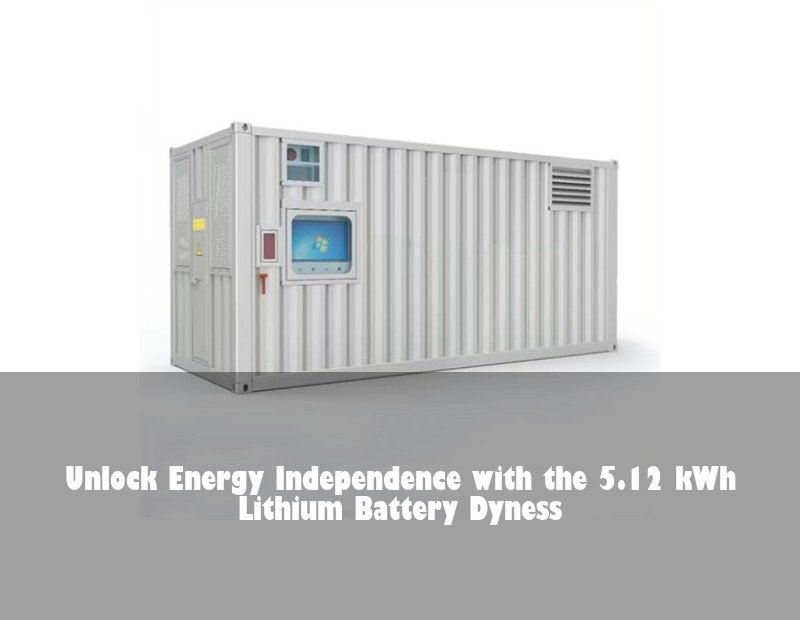 Unlock Energy Independence with the 5.12 kWh Lithium Battery Dyness