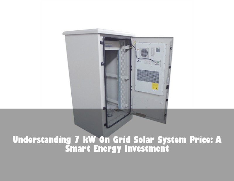 Understanding 7 kW On Grid Solar System Price: A Smart Energy Investment