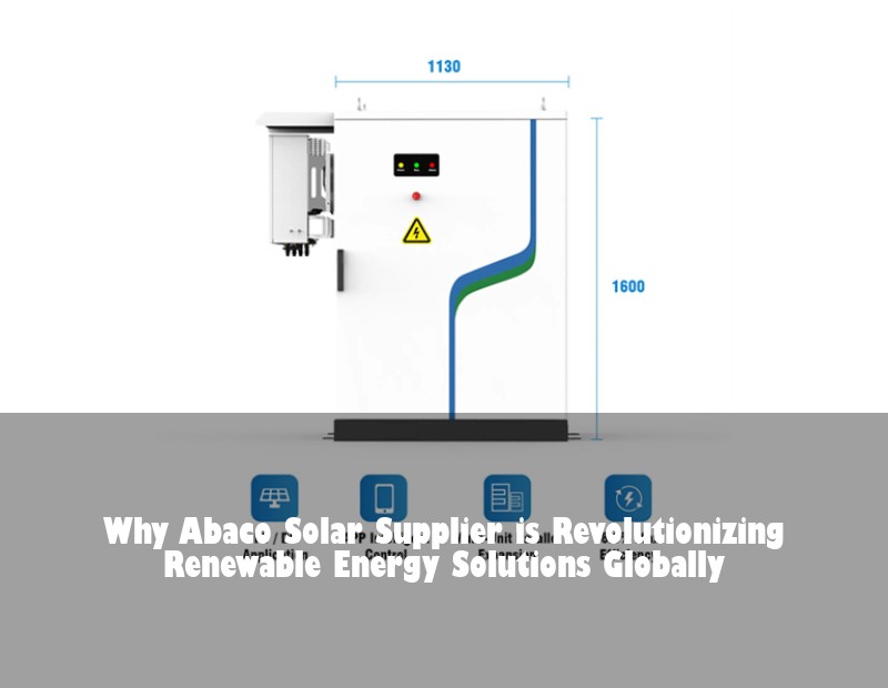 Why Abaco Solar Supplier is Revolutionizing Renewable Energy Solutions Globally | Huijue Solar