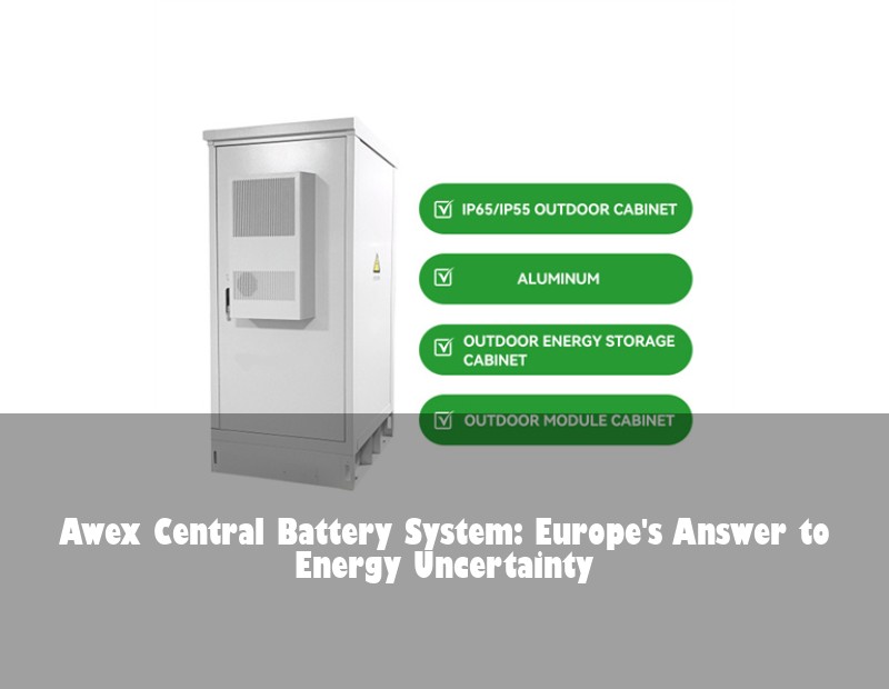 Awex Central Battery System: Europe's Answer to Energy Uncertainty