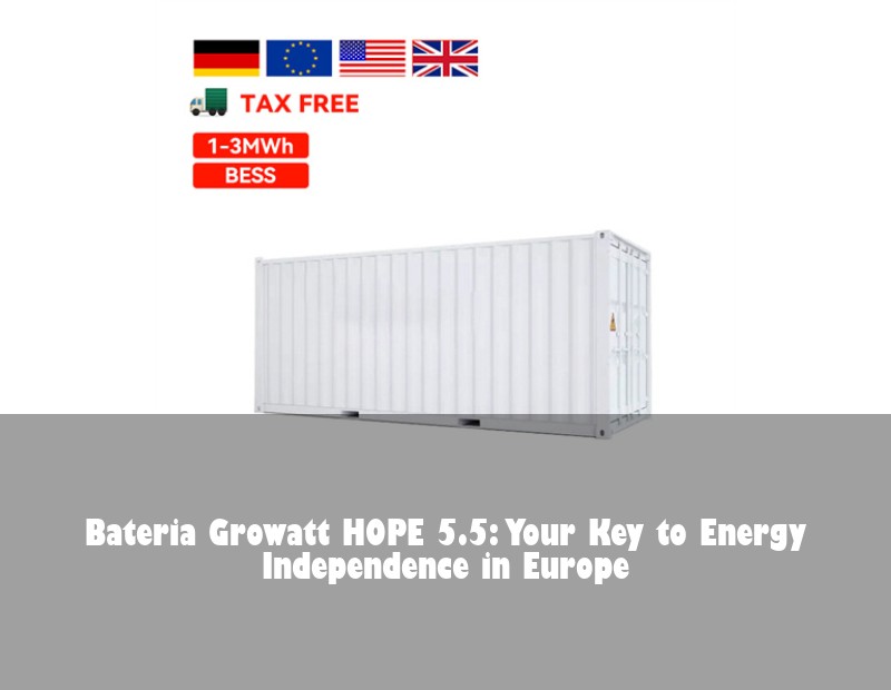 Bateria Growatt HOPE 5.5: Your Key to Energy Independence in Europe