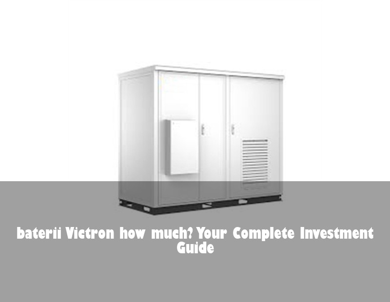 baterii Victron how much? Your Complete Investment Guide