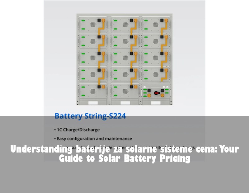 Understanding baterije za solarne sisteme cena: Your Guide to Solar Battery Pricing