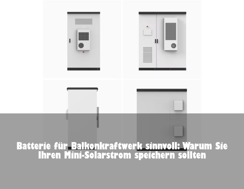 Batterie für Balkonkraftwerk sinnvoll: Warum Sie Ihren Mini-Solarstrom speichern sollten