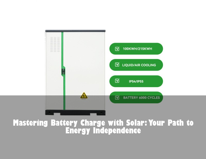 Mastering Battery Charge with Solar: Your Path to Energy Independence | Huijue Solar