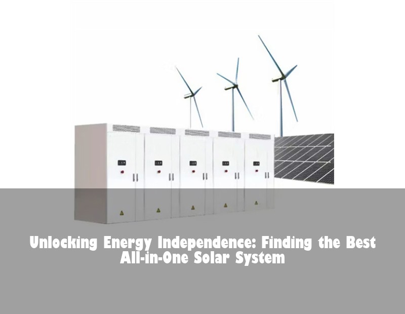 Unlocking Energy Independence: Finding the Best All-in-One Solar System