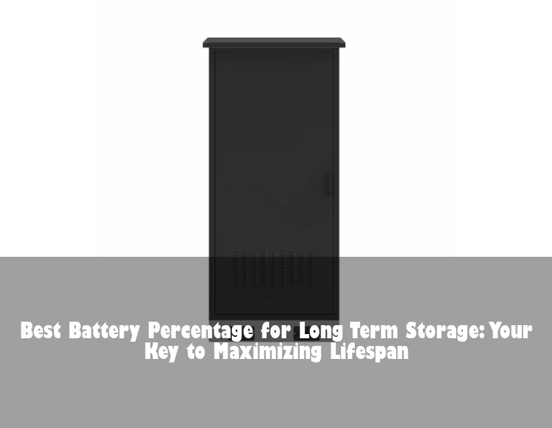 Best Battery Percentage for Long Term Storage: Your Key to Maximizing Lifespan