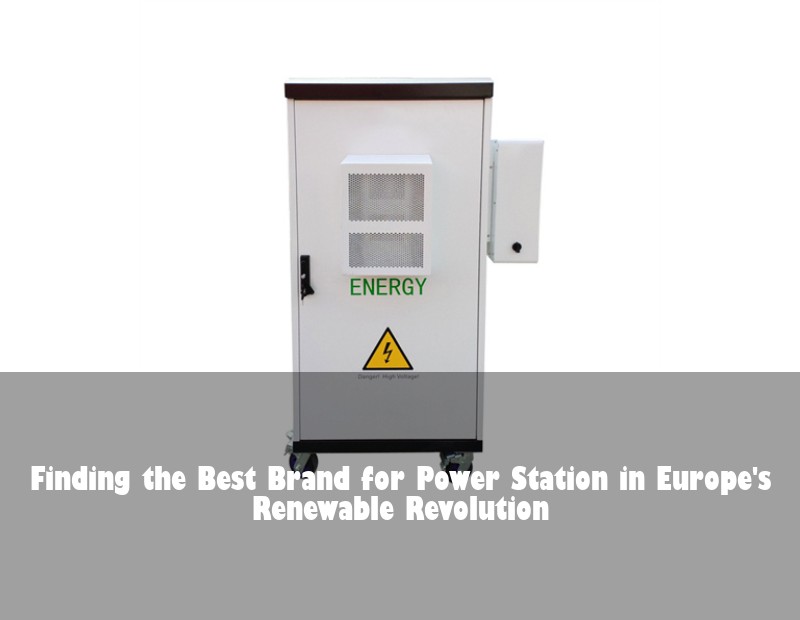 Finding the Best Brand for Power Station in Europe's Renewable Revolution