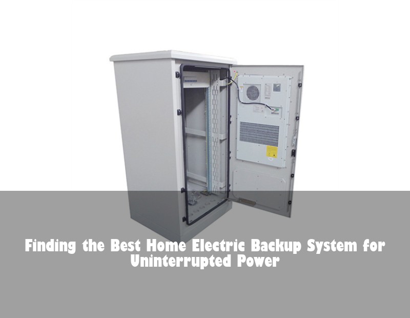 Finding the Best Home Electric Backup System for Uninterrupted Power