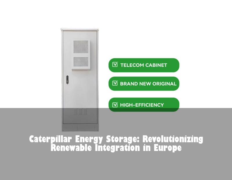 Caterpillar Energy Storage: Revolutionizing Renewable Integration in Europe | Huijue Solar