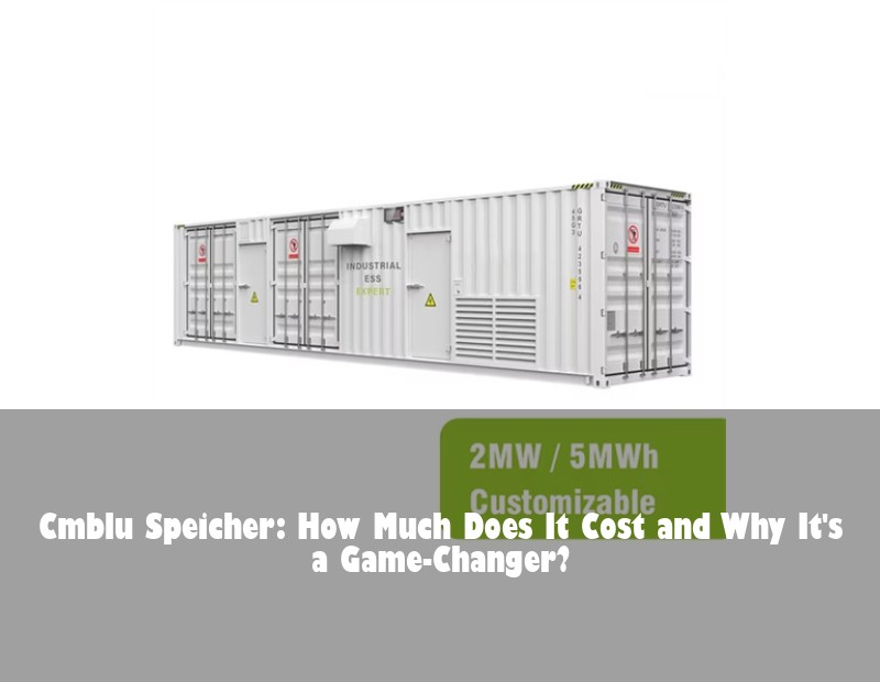 Cmblu Speicher: How Much Does It Cost and Why It's a Game-Changer?