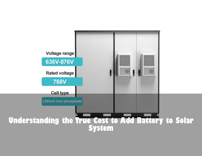 Understanding the True Cost to Add Battery to Solar System | Huijue Solar