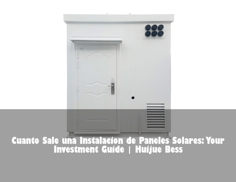 Cuanto Sale una Instalacion de Paneles Solares: Your Investment Guide