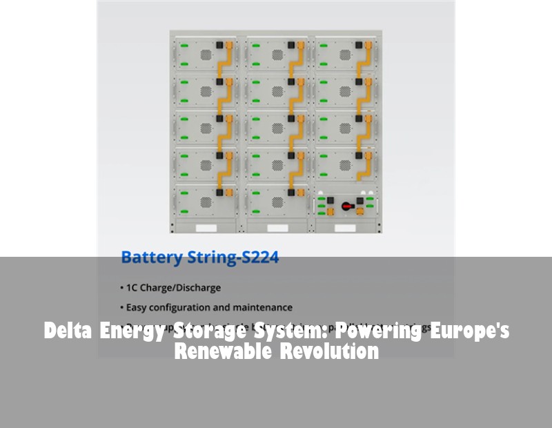 Delta Energy Storage System: Powering Europe's Renewable Revolution | Huijue Solar