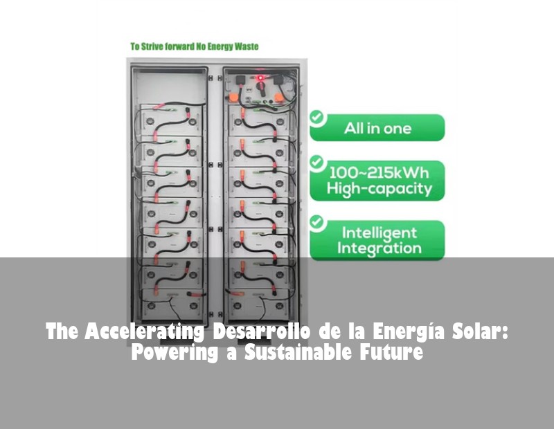 The Accelerating Desarrollo de la Energía Solar: Powering a Sustainable Future