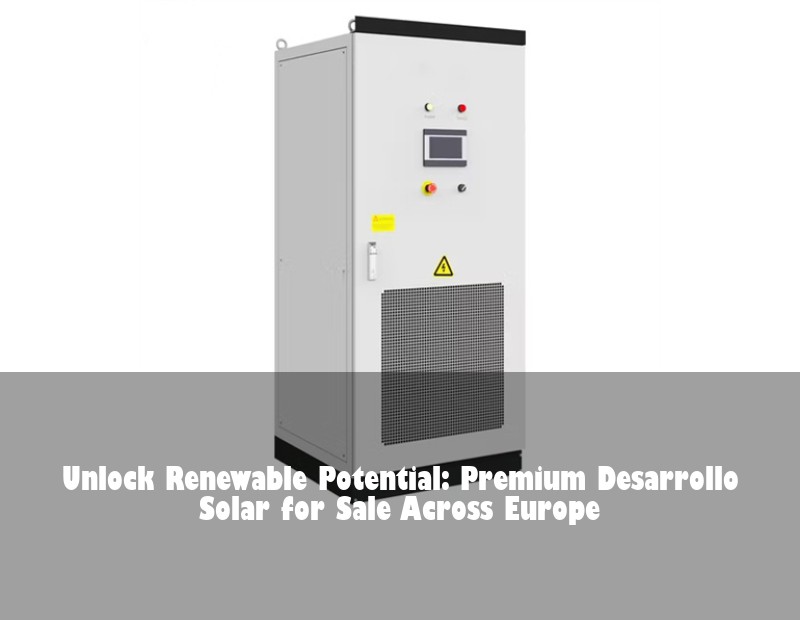 Unlock Renewable Potential: Premium Desarrollo Solar for Sale Across Europe