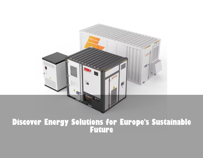 Discover Energy Solutions for Europe's Sustainable Future