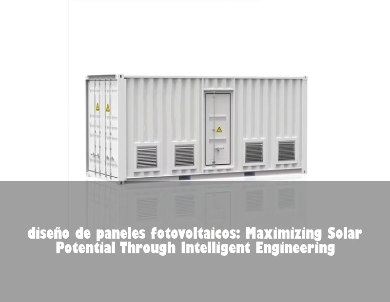 diseño de paneles fotovoltaicos: Maximizing Solar Potential Through Intelligent Engineering | Huijue Solar