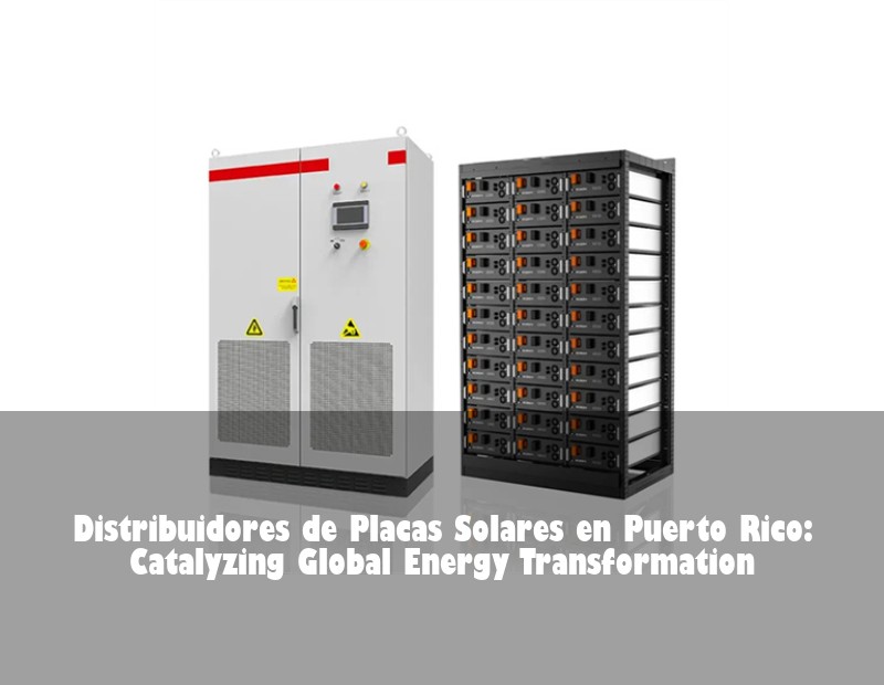 Distribuidores de Placas Solares en Puerto Rico: Catalyzing Global Energy Transformation