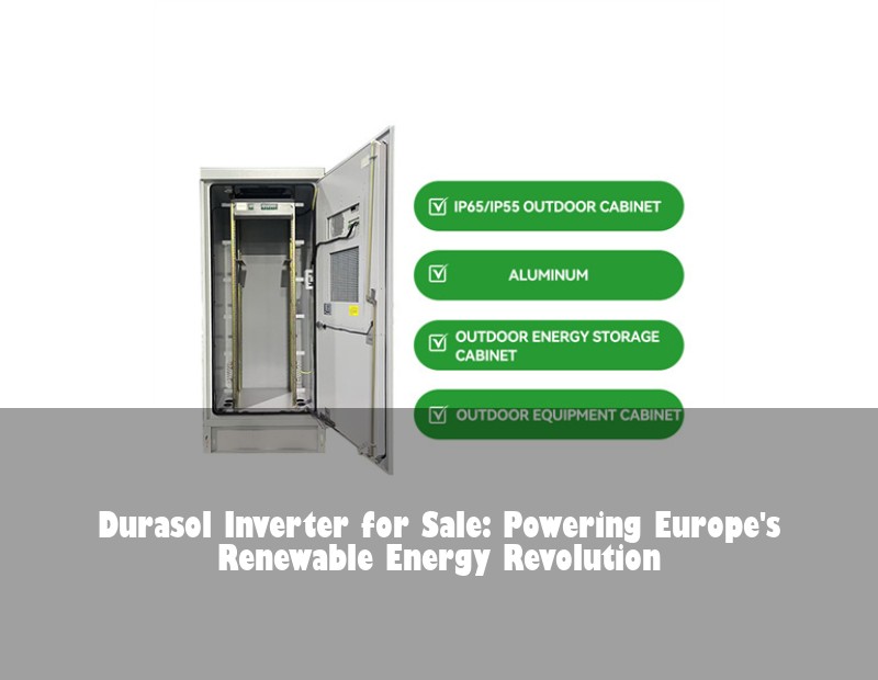 Durasol Inverter for Sale: Powering Europe's Renewable Energy Revolution