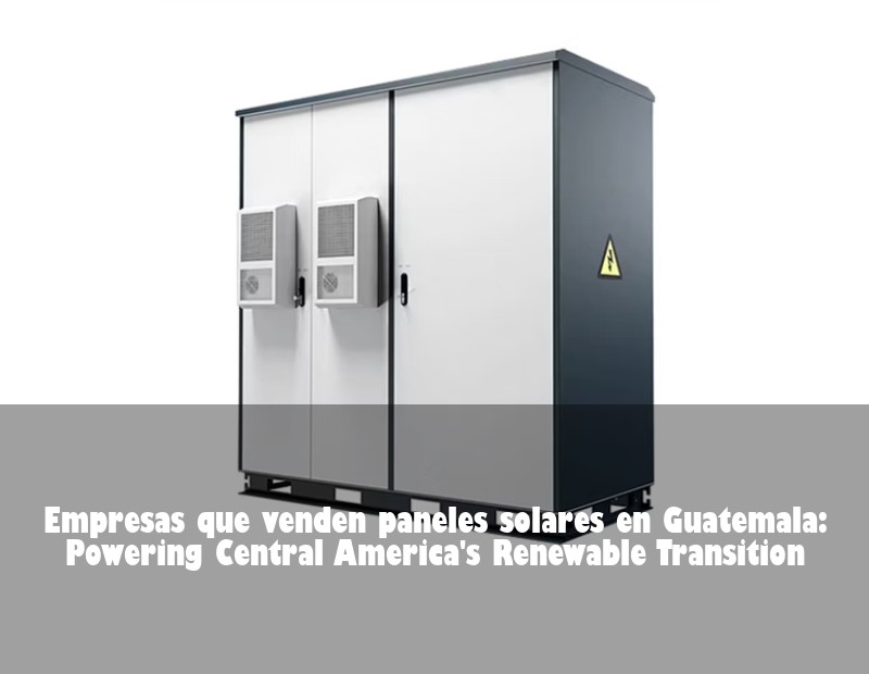 Empresas que venden paneles solares en Guatemala: Powering Central America's Renewable Transition