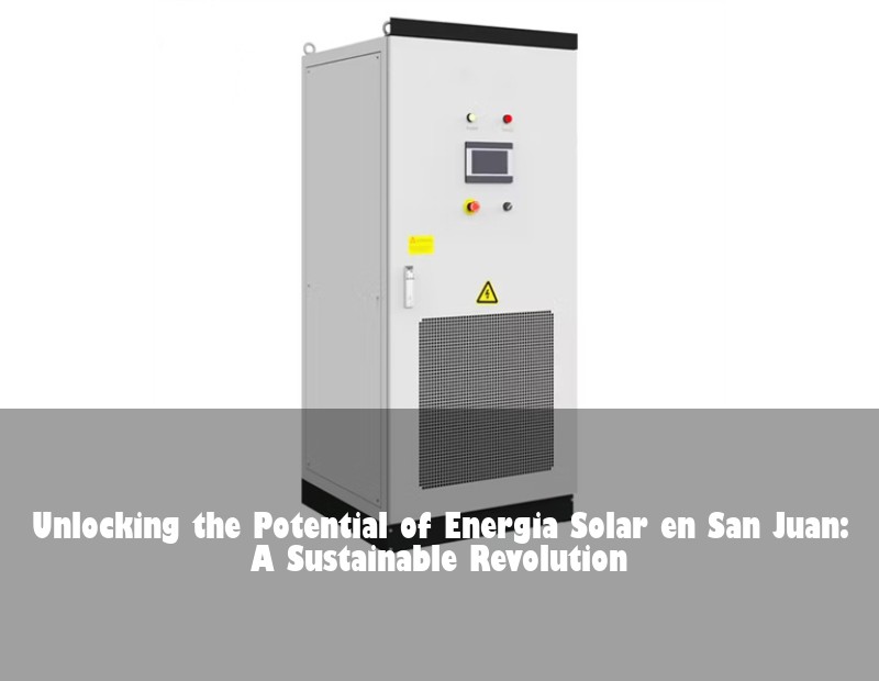 Unlocking the Potential of Energia Solar en San Juan: A Sustainable Revolution