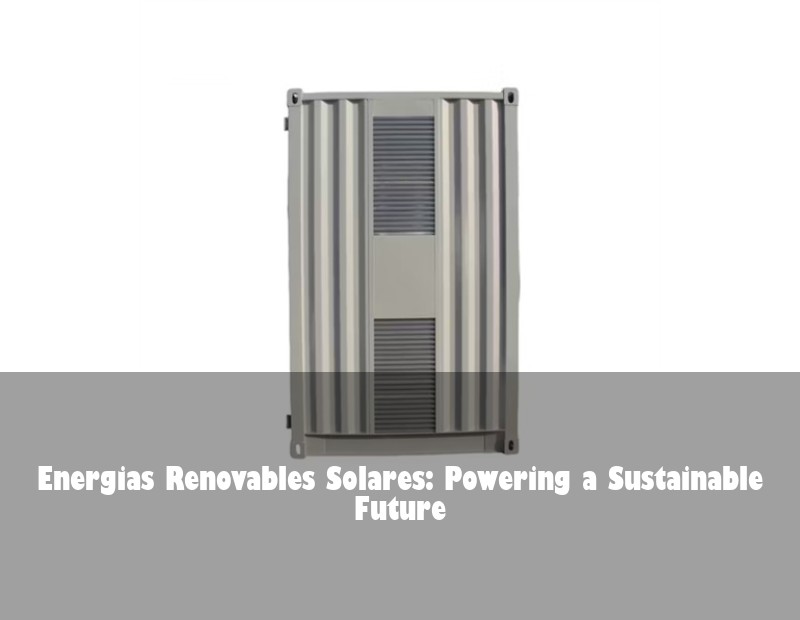 Energias Renovables Solares: Powering a Sustainable Future