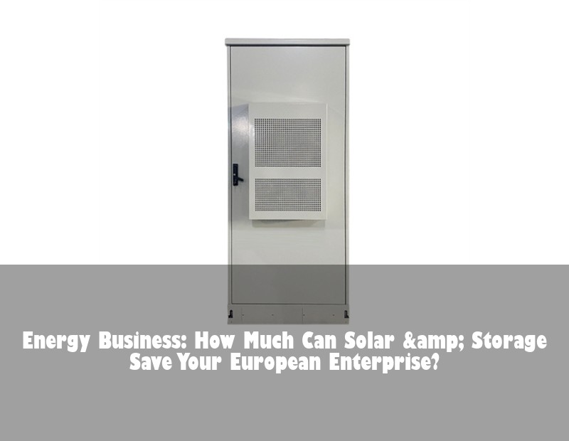 Energy Business: How Much Can Solar &amp; Storage Save Your European Enterprise?
