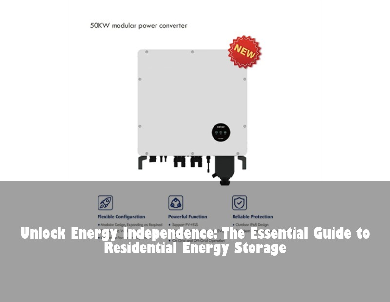 Unlock Energy Independence: The Essential Guide to Residential Energy Storage