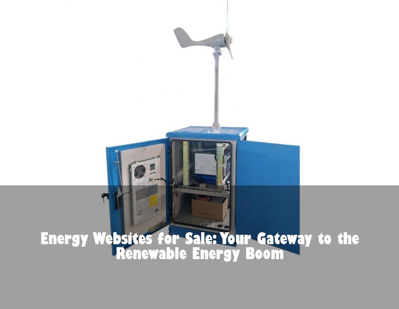 Energy Websites for Sale: Your Gateway to the Renewable Energy Boom | Huijue Solar