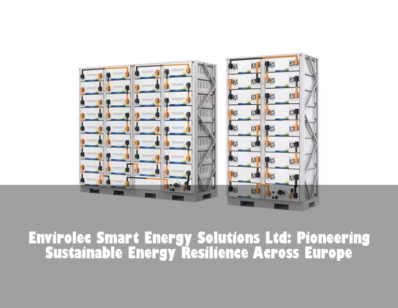 Envirolec Smart Energy Solutions Ltd: Pioneering Sustainable Energy Resilience Across Europe