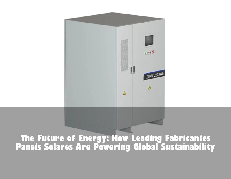 The Future of Energy: How Leading Fabricantes Paneis Solares Are Powering Global Sustainability