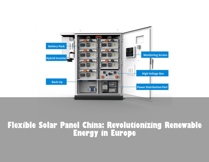 Flexible Solar Panel China: Revolutionizing Renewable Energy in Europe