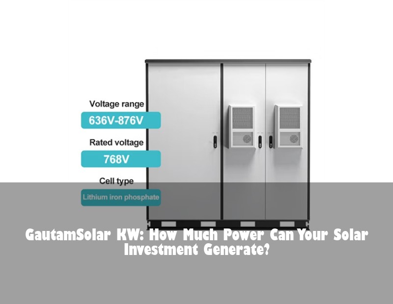 GautamSolar KW: How Much Power Can Your Solar Investment Generate? | Huijue Solar