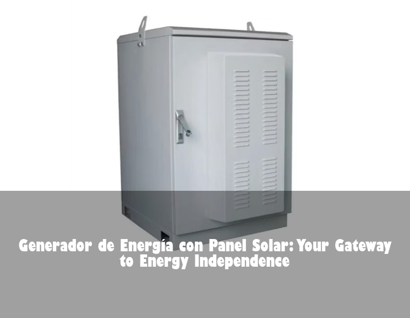 Generador de Energía con Panel Solar: Your Gateway to Energy Independence