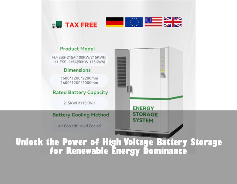 Unlock the Power of High Voltage Battery Storage for Renewable Energy Dominance | Huijue Solar
