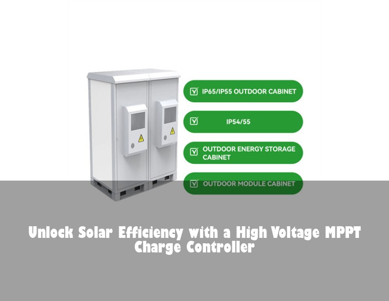 Unlock Solar Efficiency with a High Voltage MPPT Charge Controller