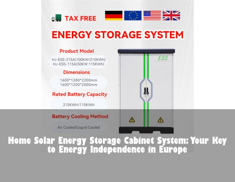 Home Solar Energy Storage Cabinet System: Your Key to Energy Independence in Europe