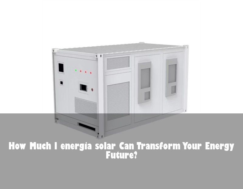 How Much l energia solar Can Transform Your Energy Future?