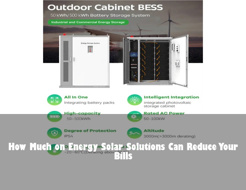 How Much on Energy Solar Solutions Can Reduce Your Bills
