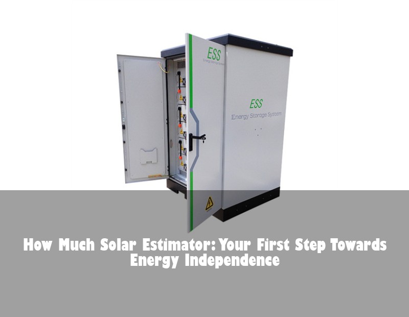 How Much Solar Estimator: Your First Step Towards Energy Independence