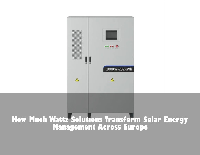 How Much Wattz Solutions Transform Solar Energy Management Across Europe