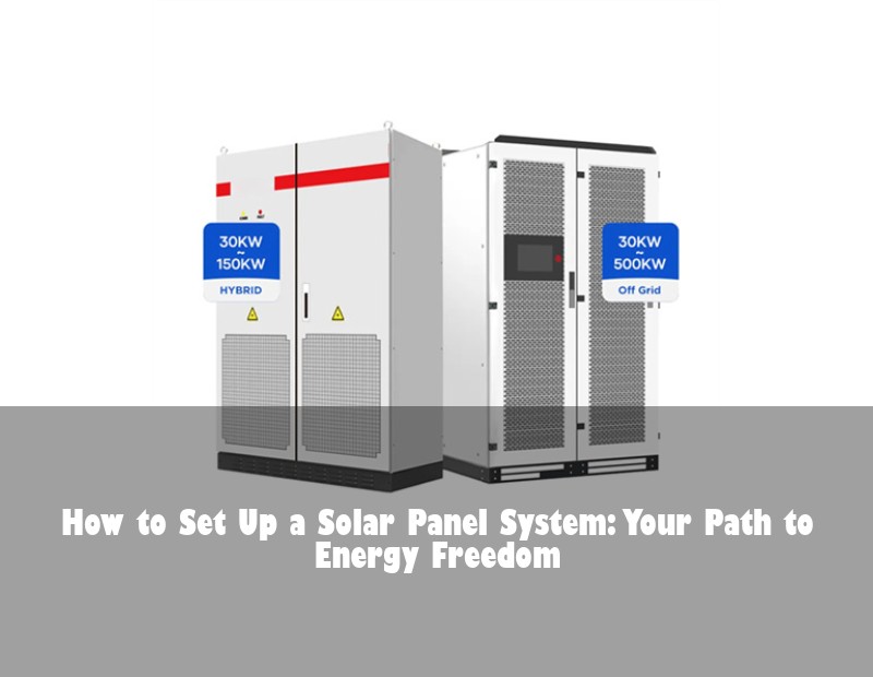 How to Set Up a Solar Panel System: Your Path to Energy Freedom