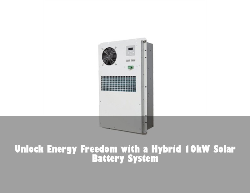 Unlock Energy Freedom with a Hybrid 10kW Solar Battery System | Huijue Solar