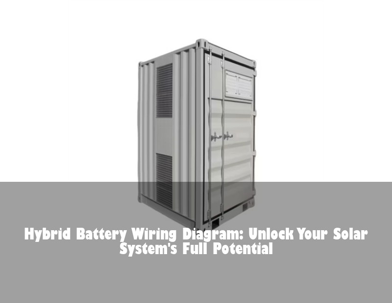 Hybrid Battery Wiring Diagram: Unlock Your Solar System's Full Potential | Huijue Solar